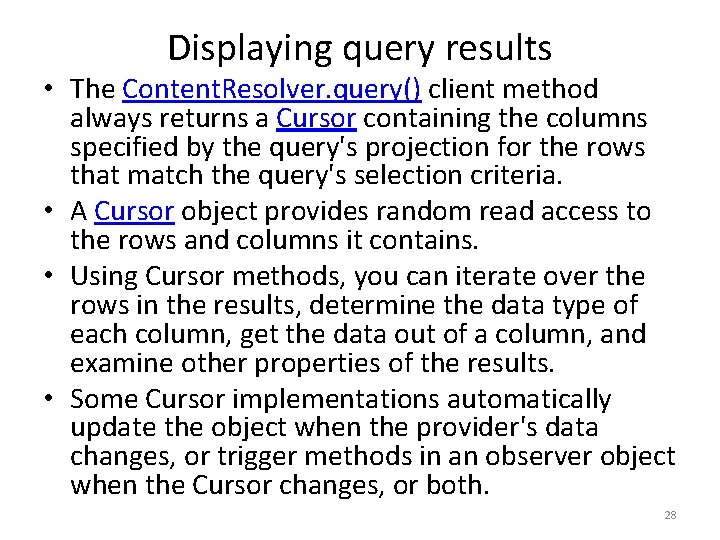 Displaying query results • The Content. Resolver. query() client method always returns a Cursor