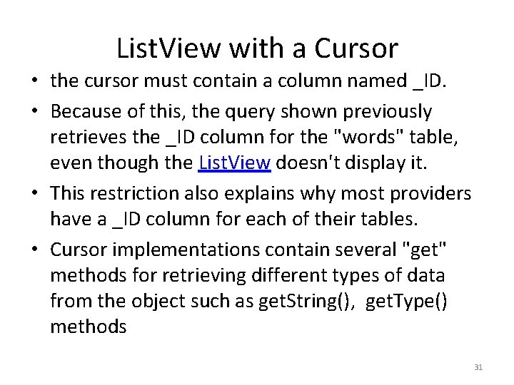 List. View with a Cursor • the cursor must contain a column named _ID.