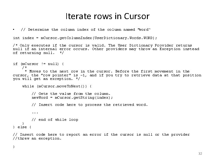Iterate rows in Cursor • // Determine the column index of the column named