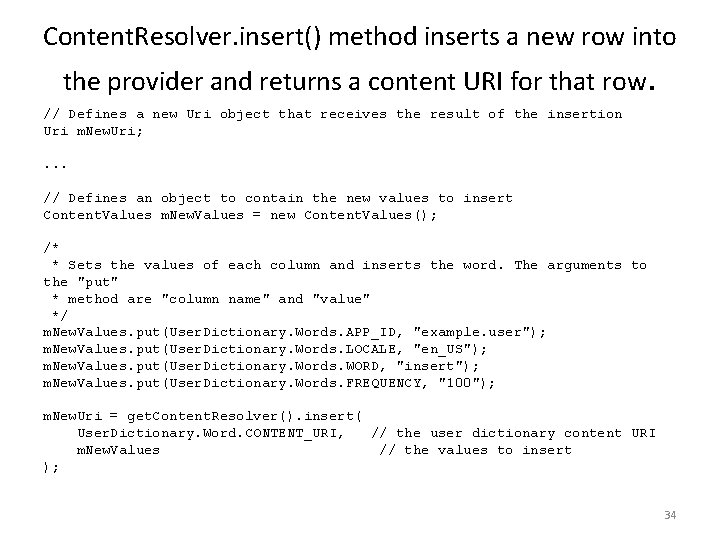 Content. Resolver. insert() method inserts a new row into the provider and returns a