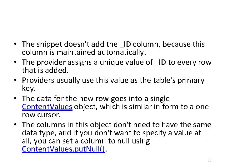  • The snippet doesn't add the _ID column, because this column is maintained