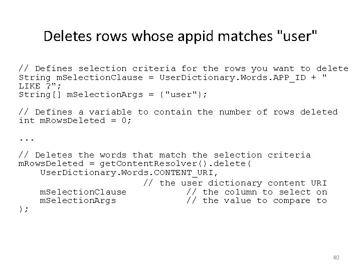 Deletes rows whose appid matches "user" // Defines selection criteria for the rows you