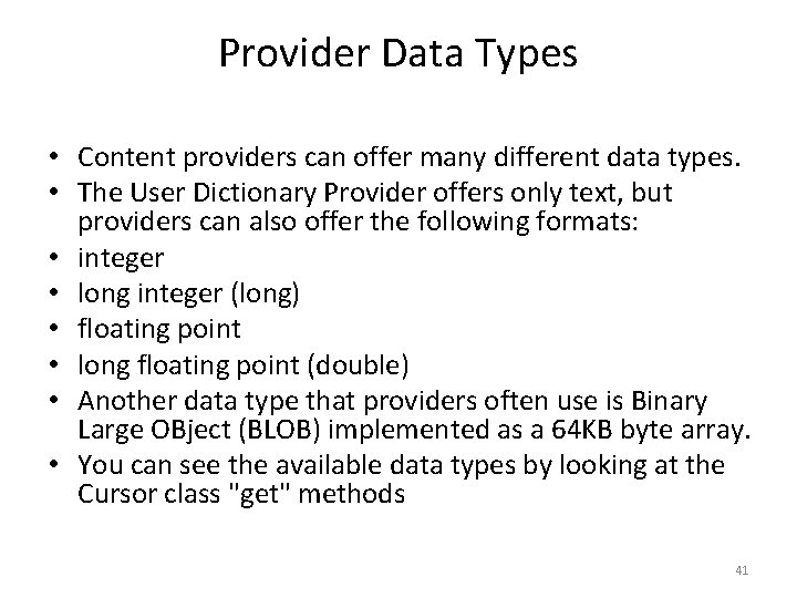 Provider Data Types • Content providers can offer many different data types. • The