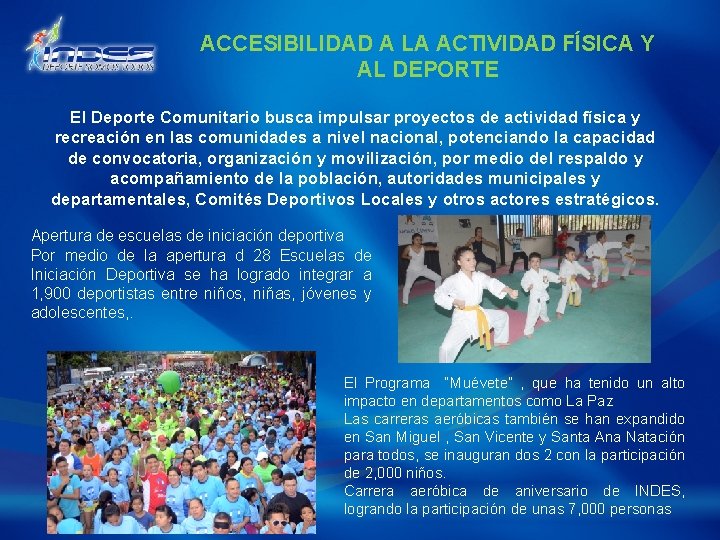 ACCESIBILIDAD A LA ACTIVIDAD FÍSICA Y AL DEPORTE El Deporte Comunitario busca impulsar proyectos