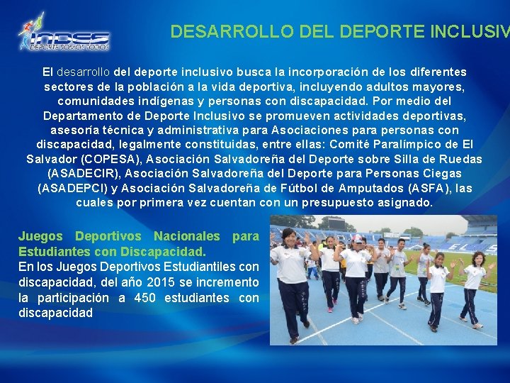 DESARROLLO DEL DEPORTE INCLUSIV El desarrollo del deporte inclusivo busca la incorporación de los