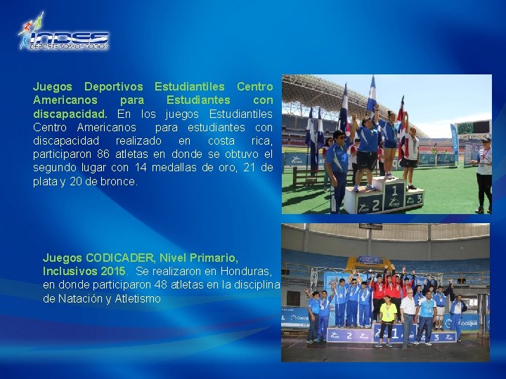 Juegos Deportivos Estudiantiles Centro Americanos para Estudiantes con discapacidad. En los juegos Estudiantiles Centro