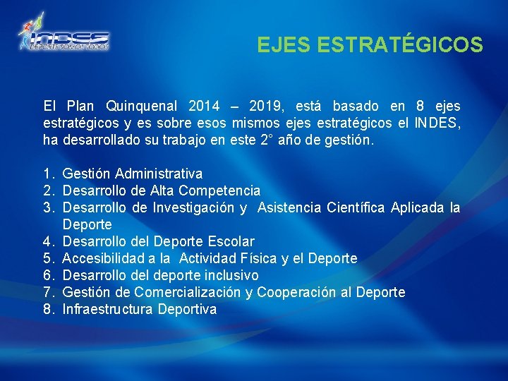EJES ESTRATÉGICOS El Plan Quinquenal 2014 – 2019, está basado en 8 ejes estratégicos
