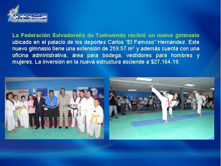 La Federación Salvadoreña de Taekwondo recibió un nuevo gimnasio ubicado en el palacio de