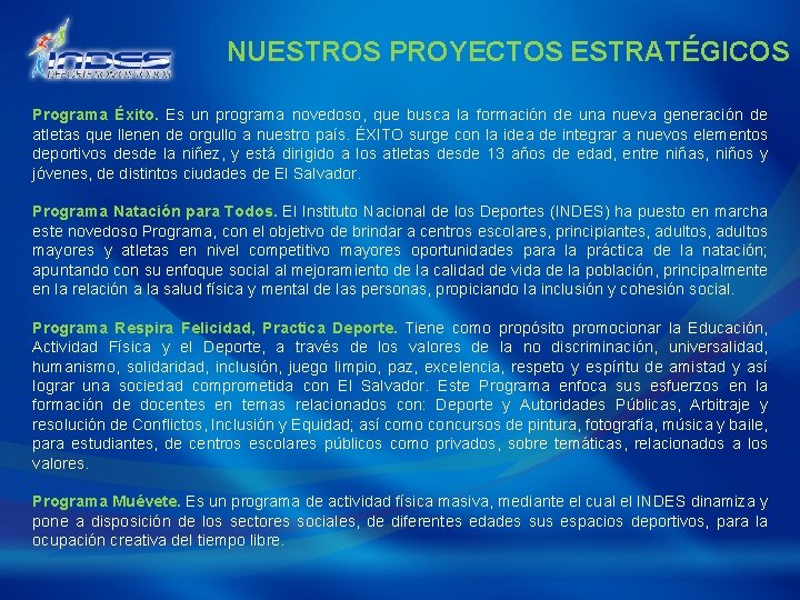 NUESTROS PROYECTOS ESTRATÉGICOS Programa Éxito. Es un programa novedoso, que busca la formación de