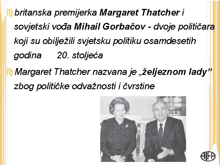  britanska premijerka Margaret Thatcher i sovjetski vođa Mihail Gorbačov - dvoje političara koji
