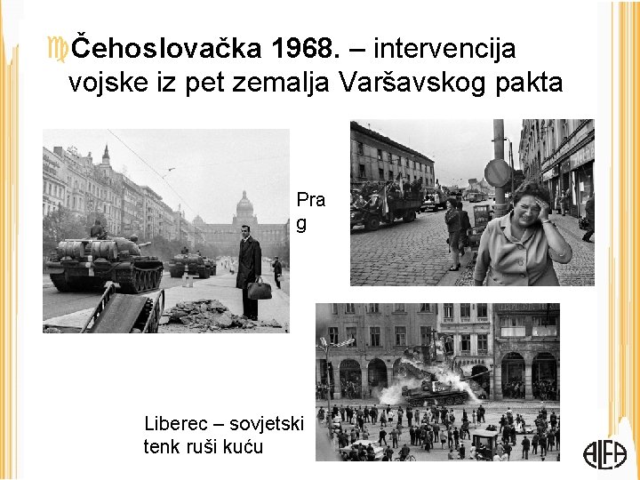  Čehoslovačka 1968. – intervencija vojske iz pet zemalja Varšavskog pakta Pra g Liberec