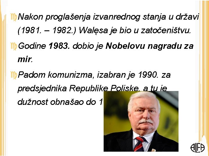  Nakon proglašenja izvanrednog stanja u državi (1981. – 1982. ) Walęsa je bio