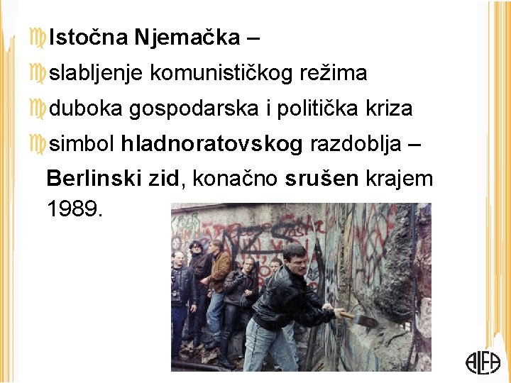  Istočna Njemačka – slabljenje komunističkog režima duboka gospodarska i politička kriza simbol hladnoratovskog