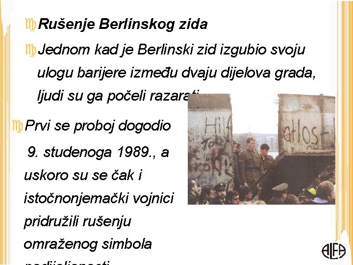  Rušenje Berlinskog zida Jednom kad je Berlinski zid izgubio svoju ulogu barijere između