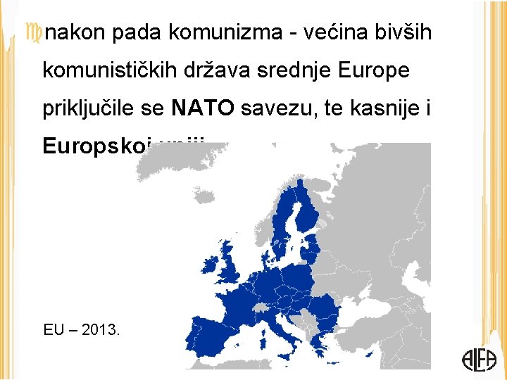  nakon pada komunizma - većina bivših komunističkih država srednje Europe priključile se NATO