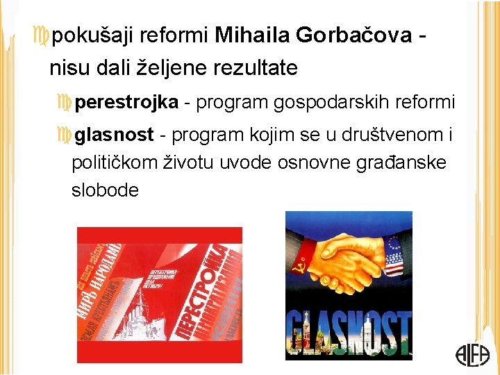  pokušaji reformi Mihaila Gorbačova nisu dali željene rezultate perestrojka - program gospodarskih reformi