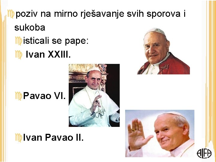  poziv na mirno rješavanje svih sporova i sukoba isticali se pape: Ivan XXIII.