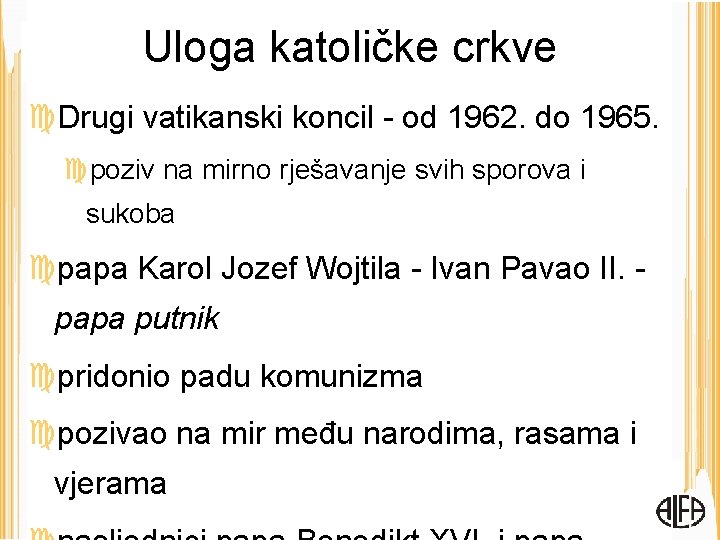 Uloga katoličke crkve Drugi vatikanski koncil - od 1962. do 1965. poziv na mirno