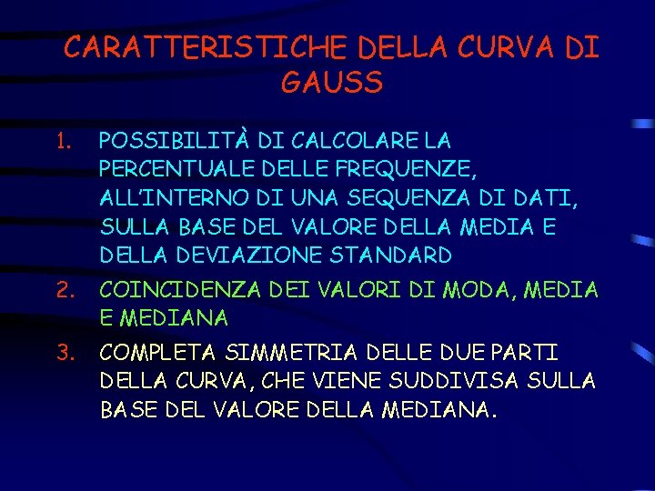 CARATTERISTICHE DELLA CURVA DI GAUSS 1. POSSIBILITÀ DI CALCOLARE LA PERCENTUALE DELLE FREQUENZE, ALL’INTERNO