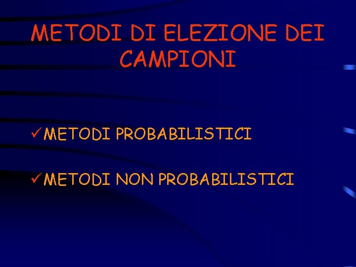 METODI DI ELEZIONE DEI CAMPIONI ü METODI PROBABILISTICI ü METODI NON PROBABILISTICI 