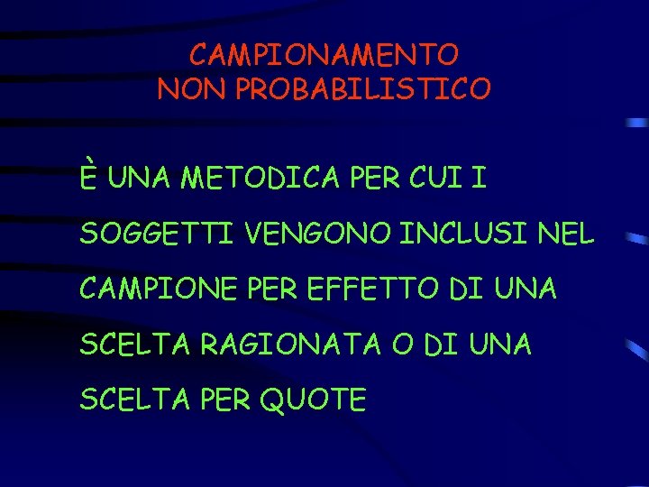 CAMPIONAMENTO NON PROBABILISTICO È UNA METODICA PER CUI I SOGGETTI VENGONO INCLUSI NEL CAMPIONE