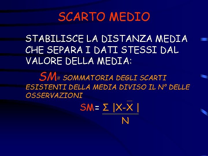 SCARTO MEDIO STABILISCE LA DISTANZA MEDIA CHE SEPARA I DATI STESSI DAL VALORE DELLA