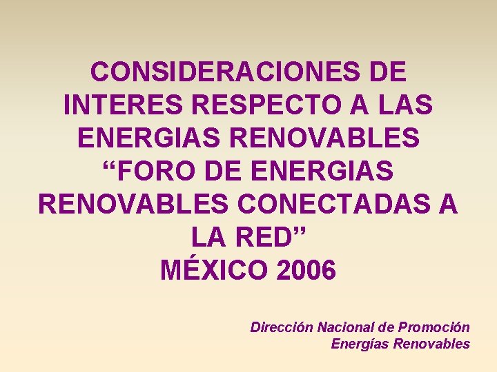 CONSIDERACIONES DE INTERES RESPECTO A LAS ENERGIAS RENOVABLES “FORO DE ENERGIAS RENOVABLES CONECTADAS A