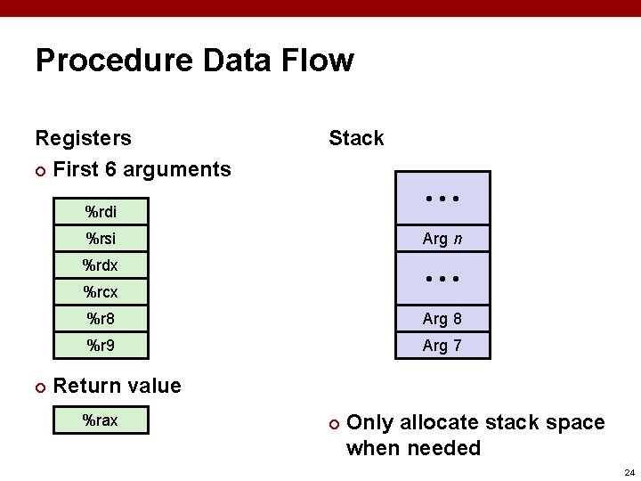 Procedure Data Flow Registers ¢ First 6 arguments Stack • • • %rdi %rsi