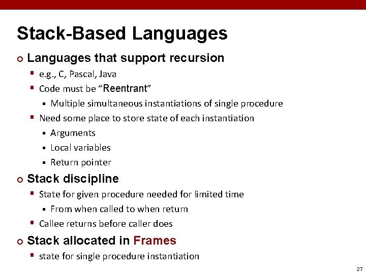 Stack-Based Languages ¢ Languages that support recursion § e. g. , C, Pascal, Java