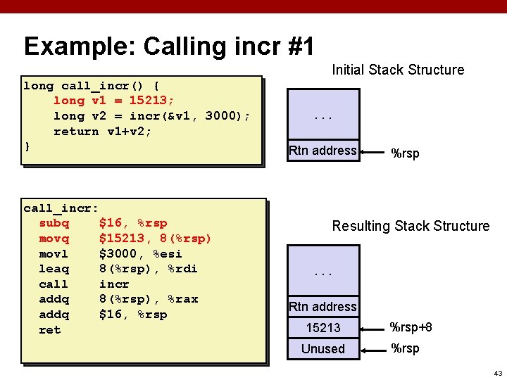 Example: Calling incr #1 Initial Stack Structure long call_incr() { long v 1 =