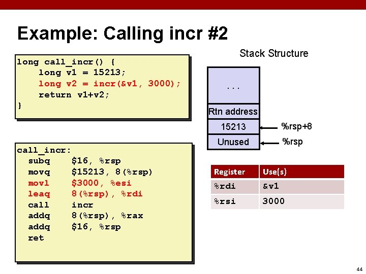 Example: Calling incr #2 long call_incr() { long v 1 = 15213; long v