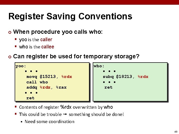 Register Saving Conventions ¢ When procedure yoo calls who: § yoo is the caller