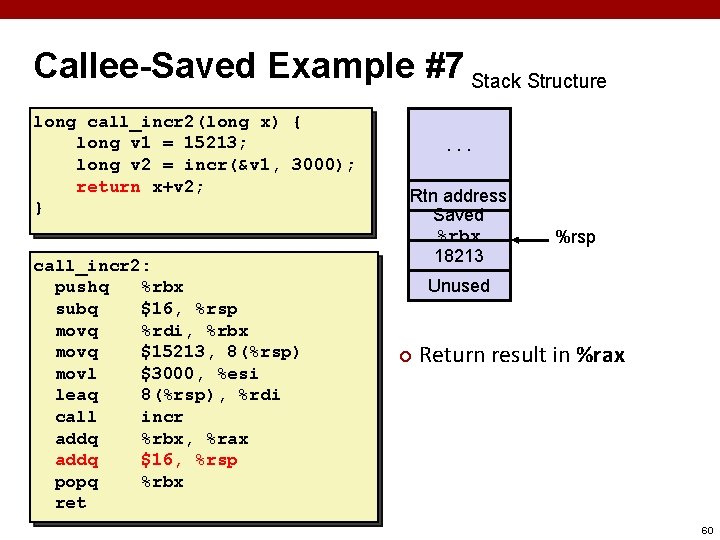 Callee-Saved Example #7 Stack Structure long call_incr 2(long x) { long v 1 =