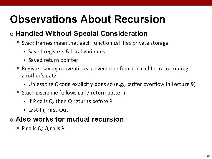 Observations About Recursion ¢ Handled Without Special Consideration § Stack frames mean that each
