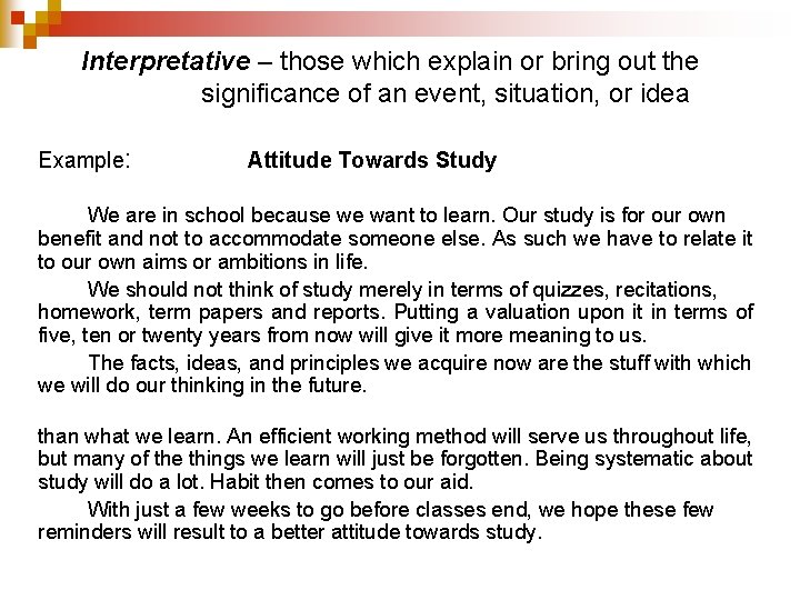 Interpretative – those which explain or bring out the significance of an event, situation,