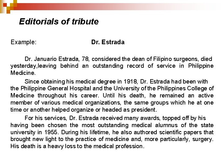 Editorials of tribute Example: Dr. Estrada Dr. Januario Estrada, 78, considered the dean of