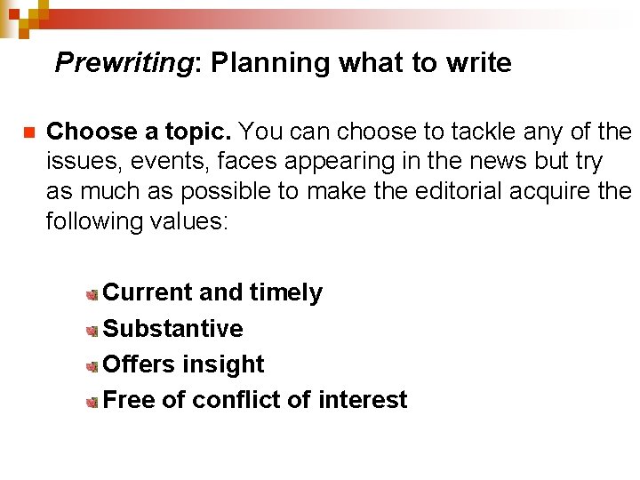 Prewriting: Planning what to write n Choose a topic. You can choose to tackle