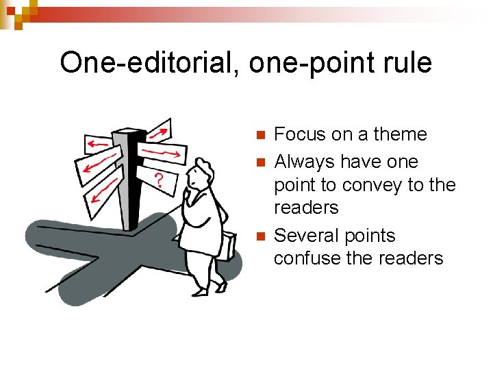 One-editorial, one-point rule n n n Focus on a theme Always have one point