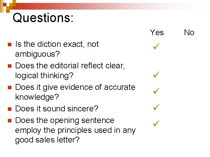 Questions: Yes n n n Is the diction exact, not ambiguous? Does the editorial