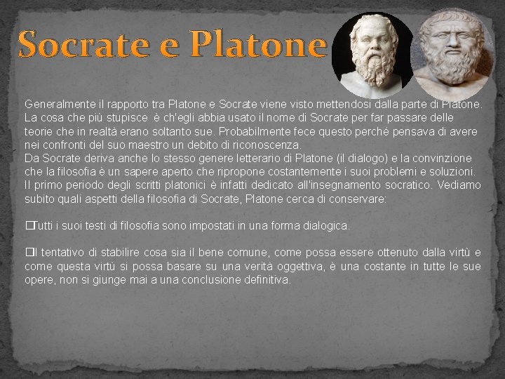 Socrate e Platone Generalmente il rapporto tra Platone e Socrate viene visto mettendosi dalla