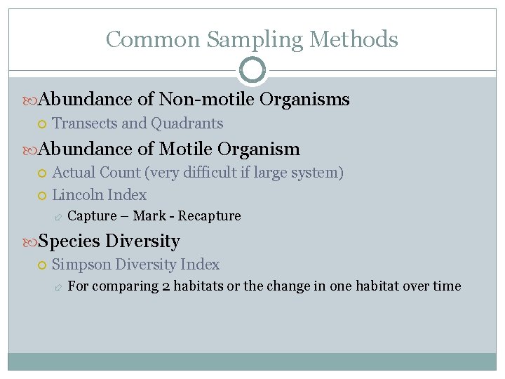 Common Sampling Methods Abundance of Non-motile Organisms Transects and Quadrants Abundance of Motile Organism