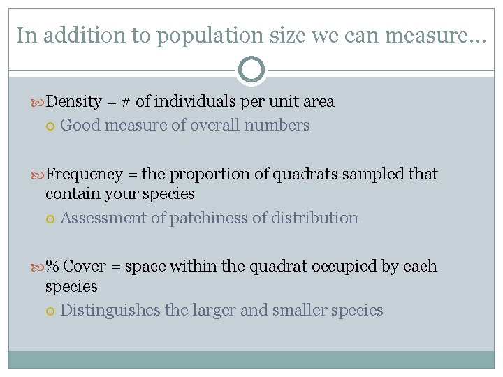 In addition to population size we can measure… Density = # of individuals per