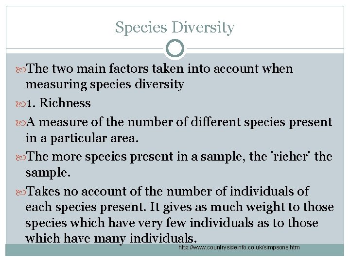 Species Diversity The two main factors taken into account when measuring species diversity 1.