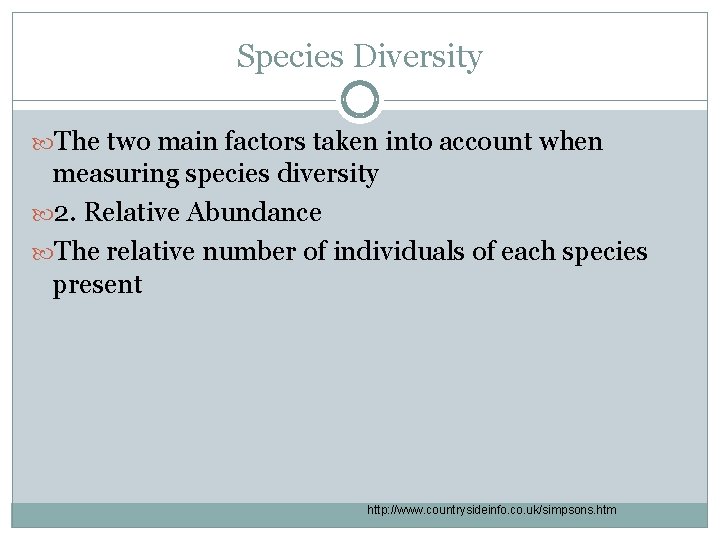 Species Diversity The two main factors taken into account when measuring species diversity 2.