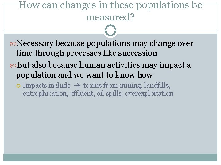 How can changes in these populations be measured? Necessary because populations may change over
