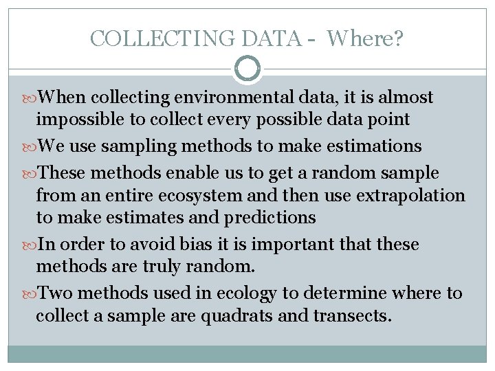 COLLECTING DATA - Where? When collecting environmental data, it is almost impossible to collect