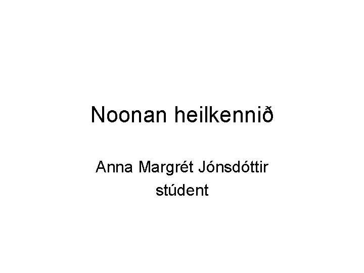 Noonan heilkennið Anna Margrét Jónsdóttir stúdent 