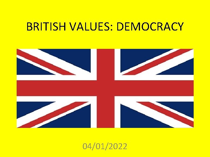 BRITISH VALUES: DEMOCRACY 04/01/2022 