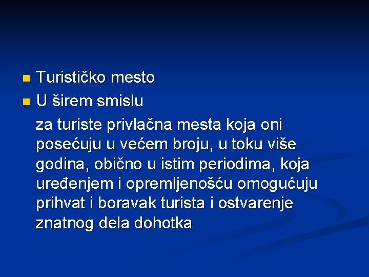 Turističko mesto n U širem smislu za turiste privlačna mesta koja oni posećuju u