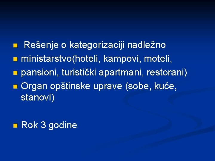 n n n Rešenje o kategorizaciji nadležno ministarstvo(hoteli, kampovi, moteli, pansioni, turistički apartmani, restorani)